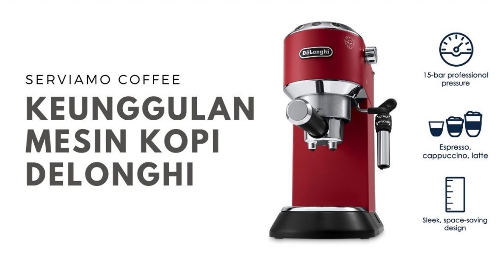 Keunggulan Mesin Kopi Delonghi